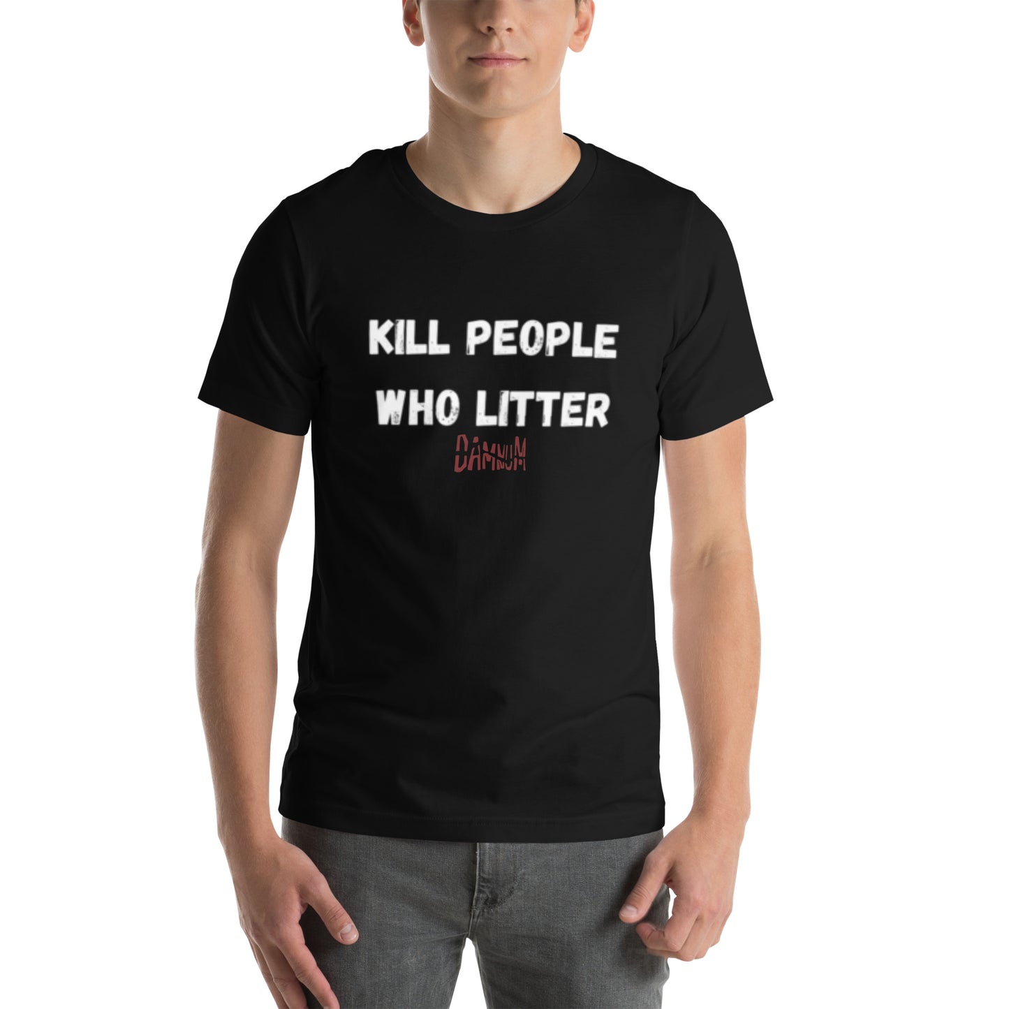 KILL PEOPLE WHO LITTER TEE