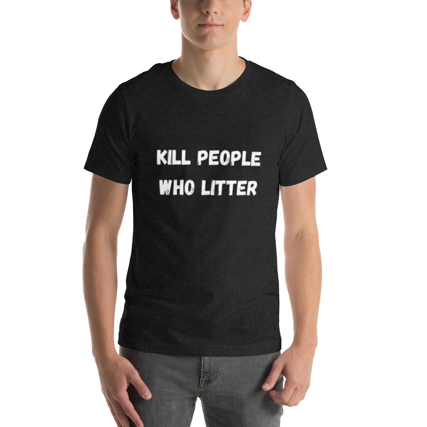 KILL PEOPLE WHO LITTER TEE